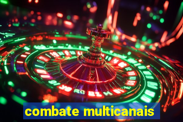 combate multicanais